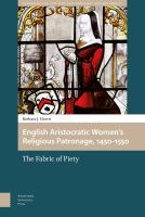 English Aristocratic Women and the Fabric of Piety, 1450-1550 The Fabric of Piety /