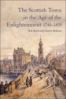 The Scottish Town in the Age of the Enlightenment 1740-1820.