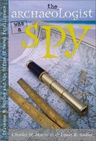 The archaeologist was a spy : Sylvanus G. Morley and the Office of Naval Intelligence /