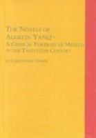 The novels of Agustín Yáñez : a critical portrait of Mexico in the 20th century /