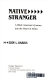 Native stranger : a Black American's jouney into the heart of Africa /
