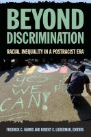 Beyond discrimination racial inequality in a postracist era /