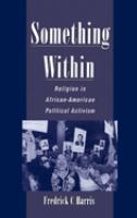 Something within : religion in African-American political activism /