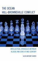 The Ocean-Hill Brownsville conflict intellectual struggles between Blacks and Jews at mid-century /