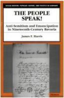 The people speak! : anti-Semitism and emancipation in nineteenth-century Bavaria /