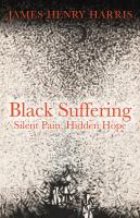 Black suffering : silent pain, hidden hope /