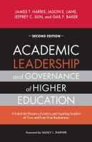 Academic leadership and governance of higher education a guide for trustees, leaders, and aspiring leaders of two- and four-year insitutions /