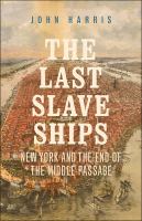 The last slave ships : New York and the end of the middle passage /