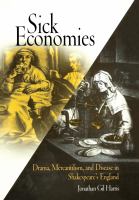 Sick economies drama, mercantilism, and disease in Shakespeare's England /