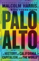 Palo Alto : a history of California, capitalism, and the world /