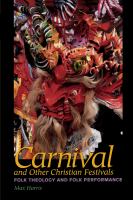 Carnival and Other Christian Festivals : Folk Theology and Folk Performance.