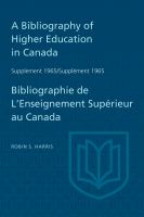 Supplement 1965 to A bibliography of higher education in Canada = Supplément 1965 de Bibliographie de l'enseignement supérieur au Canada /