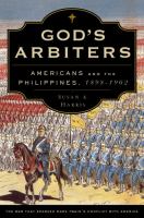 God's arbiters : Americans and the Philippines, 1898-1902 /