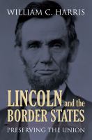 Lincoln and the Border States : preserving the Union /