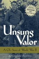 Unsung valor : a GI's story of World War II /