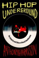 Hip hop underground : the integrity and ethics of racial identification /