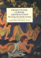 Primitivism, cubism, abstraction : the early twentieth century /