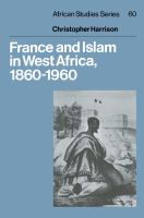 France and Islam in West Africa, 1860-1960 /