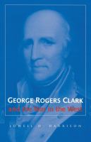 George Rogers Clark and the War in the West.