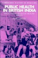 Public health in British India : Anglo-Indian preventive medicine, 1859-1914 /