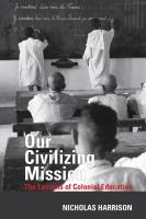 Our civilizing mission the lessons of colonial education /