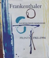 Frankenthaler : a catalogue raisonné : prints, 1961-1994 /