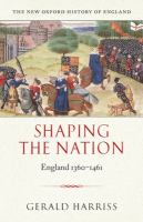 Shaping the nation : England, 1360-1461 /