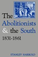 The Abolitionists and the South, 1831-1861.