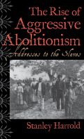 The Rise of Aggressive Abolitionism : Addresses to the Slaves.