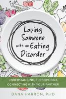 Loving someone with an eating disorder understanding, supporting & connecting with your partner /
