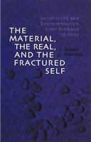 The material, the real, and the fractured self : subjectivity and representation from Rimbaud to Réda /