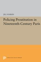 Policing prostitution in nineteenth-century Paris