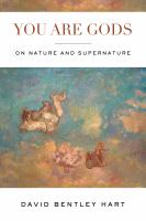 You are gods : on nature and supernature /