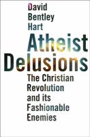 Atheist delusions the Christian revolution and its fashionable enemies /