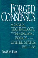 Forged consensus : science, technology, and economic policy in the United States, 1921-1953 /