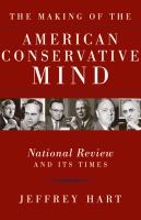 The Making of the American Conservative Mind : National Review and Its Times.