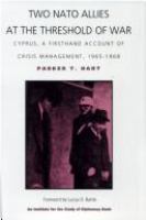 Two NATO allies at the threshold of war : Cyprus, a firsthand account of crisis management, 1965-1968 /