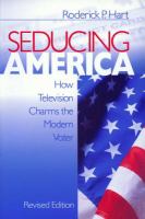 Seducing America : How Television Charms the Modern Voter.