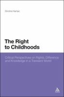 The right to childhoods : critical perspectives on rights, difference and knowledge in a transient world /