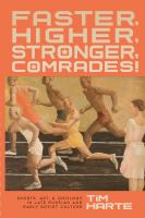 Faster, higher, stronger, comrades! : sports, art, and ideology in late Russian and early Soviet culture /