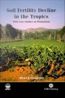 Soil fertility decline in the tropics with case studies on plantations /