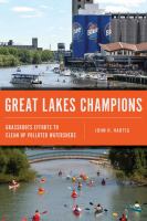 Great Lakes Champions Grassroots Efforts to Clean up Polluted Watersheds.