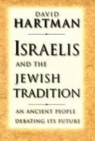 Israelis and the Jewish tradition : an ancient people debating its future /