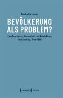 Bevölkerung als Problem? : Familienplanung, Gesundheit und Entwicklung in Guatemala, 1944-1986 /