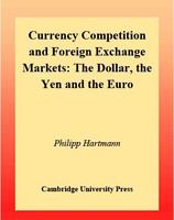 Currency competition and foreign exchange markets the dollar, the yen, and the Euro /