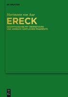 Ereck textgeschichtliche Ausgabe mit Abdruck sämtlicher Fragmente und der Bruchstücke des Mitteldeutschen "Erek" /
