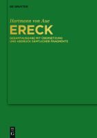 Ereck : Textgeschichtliche Ausgabe Mit Abdruck Sämtlicher Fragmente und der Bruchstücke des Mitteldeutschen 'Erek'.