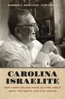 Carolina Israelite : how Harry Golden made us care about Jews, the South, and civil rights /