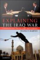 Explaining the Iraq War : Counterfactual Theory, Logic and Evidence.