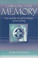 Embracing their memory : loss and the social psychology of storytelling /